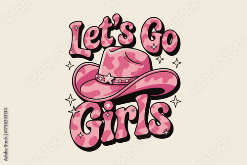Let’s Go Girls Pink Cowboy Hat Retro Typography Design Vector