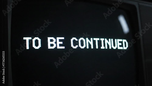 to be continued text glitching on old crt monitor screen