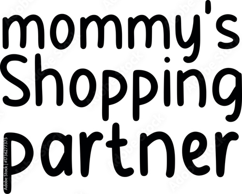 Cute mommy's shopping partner text design for family fun and everyday adventures
