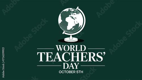 Minimalist World Teachers Day illustration with white globe and October 5 text on dark green background honoring educators worldwide
