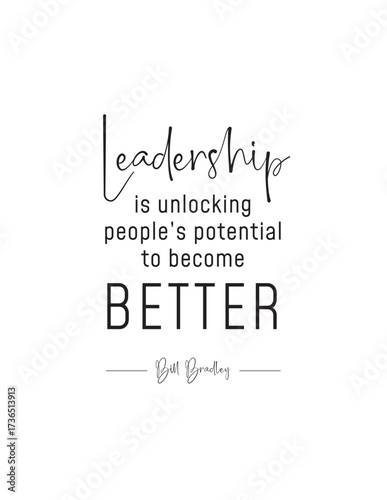 Leadership is Unlocking Potential - Bill Bradley Quote. Inspirational quote on leadership by Bill Bradley: Unlocking people's potential to become better. For business, training, and motivation