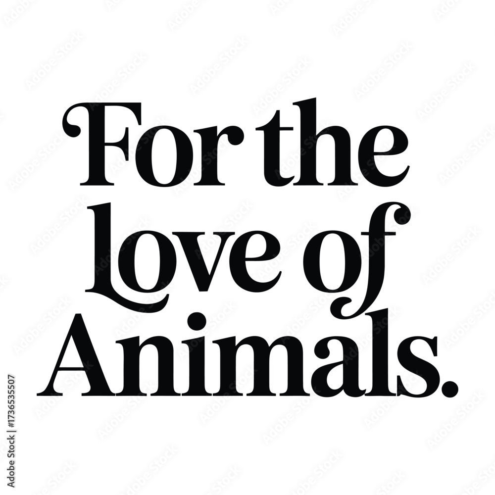 Obraz premium Black and White Text Design: For the Love of Animals