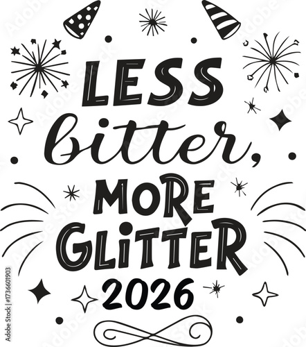 Less bitter more glitter 2026 text art isolated on white background
