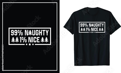 99% Naughty 1% Nice Funny Christmas Quote T-Shirt, Humorous Holiday Party Tee