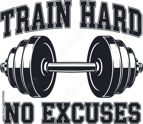 A black and white graphic of a barbell with the words train hard and no excuses on a white background