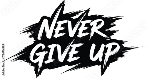 Illustration of the words never give up in white on a black brushstroke background design element