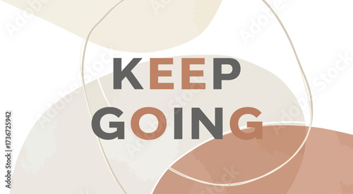 Keep going text with abstract shapes in neutral tones on a white background motivational message design