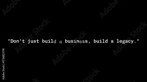A motivational quote on a black background says don't just build a business build a legacy