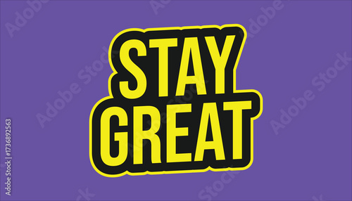 stay great – inspirational motivational quote sticker

