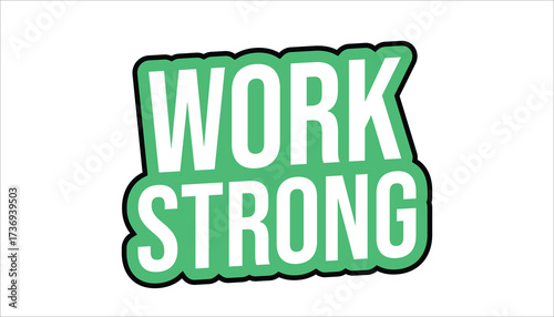 work strong – inspirational motivational sticker 