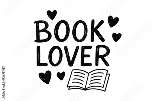 Book lover hand drawn lettering quote. Doodle style typography with hearts and open book. Vector graphic for literature fans, reading hobby, bookworms and education concept.