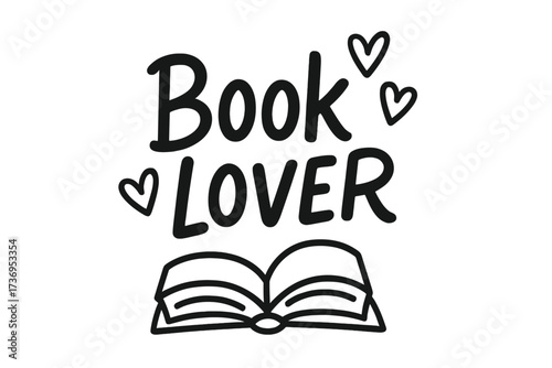 Book lover hand drawn lettering quote. Cute doodle style open book and heart signs. Flat vector graphic for literature fan, reading hobby, bookworm. Isolated typography design.