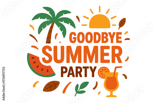 Goodbye summer party vector template design. Farewell to vacation and holidays concept. End of season event illustration with palm tree, sun, cocktail and watermelon elements.