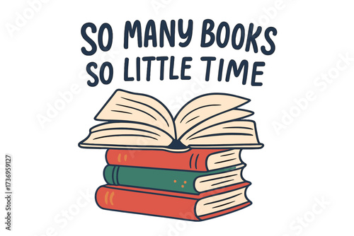 Inspirational reading quote "So many books, so little time" with colorful stack of open books, hand-drawn flat vector illustration for literary, education, knowledge, and learning themes
