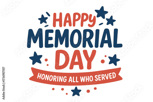 Happy Memorial Day greeting card. Honoring all who served banner. Patriotic American holiday typography. Vector illustration with stars for remembrance and honoring USA veterans.
