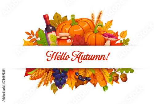 Festive autumn fall banner with pumpkins and corn, grapes and honey jar, corn, wheat and season falling leaves, wine bottle, vegetable, berries and mushroom. Vector hello autumn seasonal greeting card