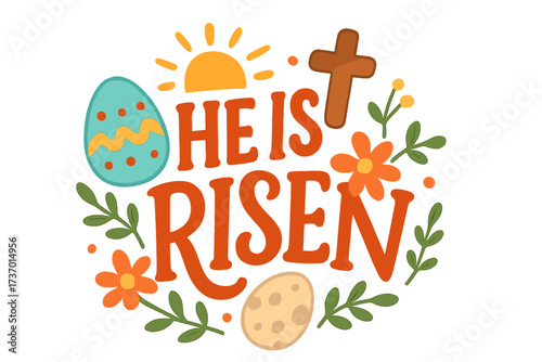 He is Risen lettering. Christian typography poster for Easter. Religious celebration of Jesus' resurrection. Vector illustration with cross, sun, flowers, and painted eggs.