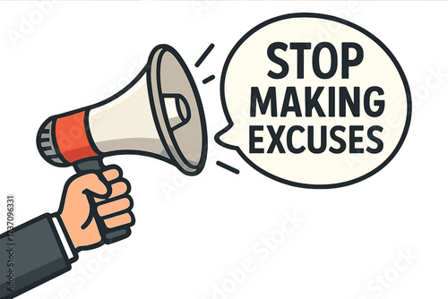 Hand holding megaphone with Stop Making Excuses speech bubble. Motivation quote. No more excuses. Procrastination, laziness concept. Loudspeaker for business and marketing.