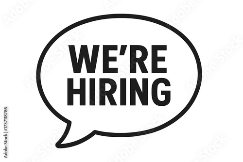 We're hiring sign for job recruitment. Speech bubble announcement for new career opportunity. Help wanted banner for employment vacancy. Business HR concept vector icon.