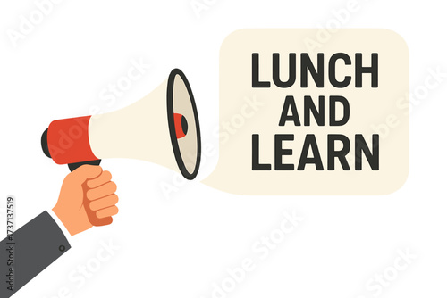 Lunch and Learn announcement. Male hand holding a megaphone. Loudspeaker. Banner for business, marketing. Concept for corporate training, presentation, meeting, or seminar.