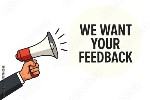 We want your feedback banner. Hand holding megaphone for business, marketing, advertising. Customer review, satisfaction, survey, opinion, and suggestion concept vector design.