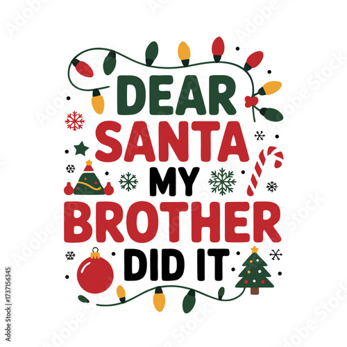 Illustration of dear santa my brother did it christmas text with festive elements