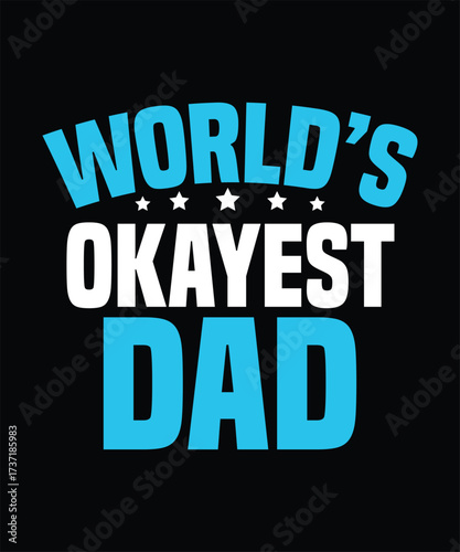 World's Okayest Dad - Bold Blue and White Typography T-shirt Design.