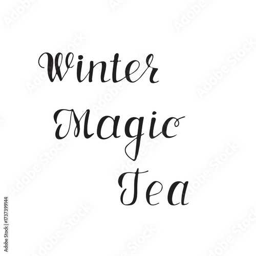 Hand drawn lettering quote winter magic tea .