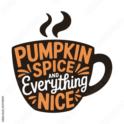 Embrace the cozy autumn season with this charming 'Pumpkin Spice and Everything Nice' coffee mug design