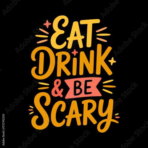 Get ready for a spooky Halloween celebration with this fun 'Eat Drink & Be Scary' typography design, perfect for festive apparel or party decor.