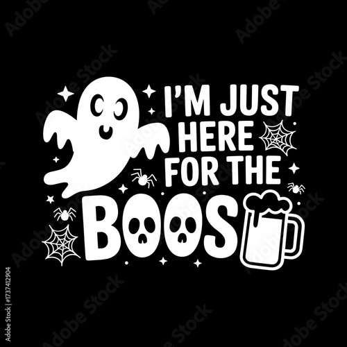 Embrace spooky season fun with this playful 'I'm Just Here For The Boos' Halloween design featuring a friendly ghost and a frosty mug