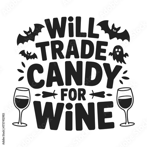Hilarious Halloween quote "Will Trade Candy For Wine" with bats and ghost, perfect for festive celebrations and adult parties