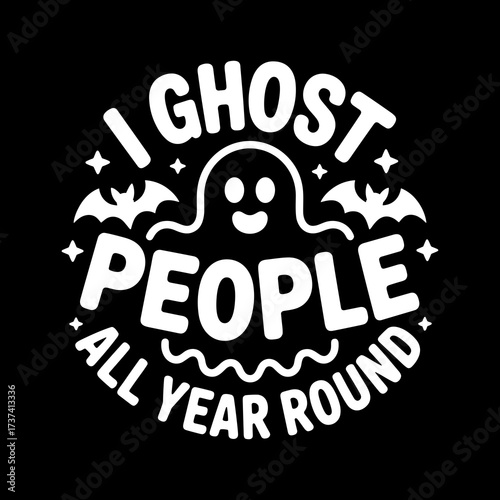 Funny ghost design playfully declares 'I ghost people all year round' perfect for spooky season fans and Halloween lovers