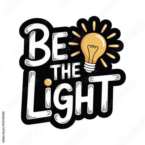 Inspiring 'Be The Light' quote with glowing lightbulb, spreading positivity and hope in a modern, vibrant design.