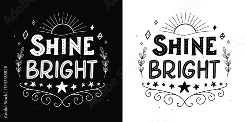 Shine bright quote with sunburst and decorative elements, black and white illustration