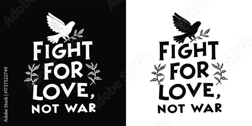 Fight for love, not war text with dove and branch graphic on black and white backgrounds, promoting peace and affection