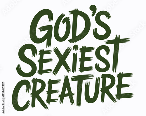 Humorous Typography Art Featuring the Provocative Phrase Gods Sexiest Creature Boldly Displayed an Engaging Statement Piece With an Intriguing and Eye Catching Design