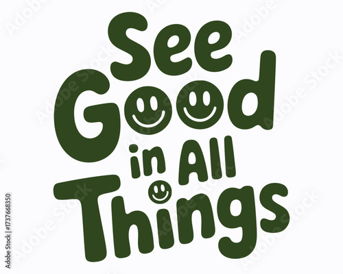 See Good In All Things Positivity Graphic Encouragement Message Dark Green Text Playful Design Optimistic Quote Inspiring Saying Illustration Art