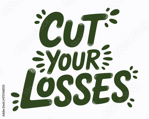 Bold Green Typography Art Declaring Cut Your Losses with Playful Lettering and Eccentric Flourishes for a Motivational and Eye Catching Design