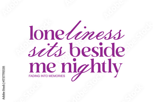 Loneliness Sits Beside Me Nightly A Poetic Reminder of Fading Memories