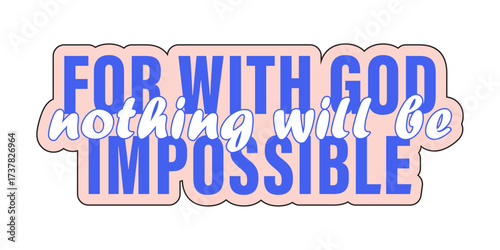 Christian Sticker with bible text Luke 1:37 "for with God nothing will be impossible"