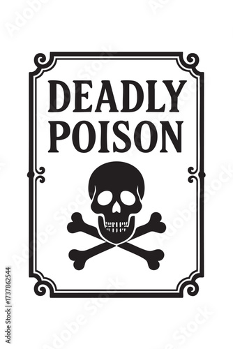 A vintage style deadly poison sign with skull and crossbones illustration