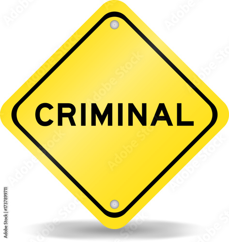 Yellow color transportation sign with word criminal on white background