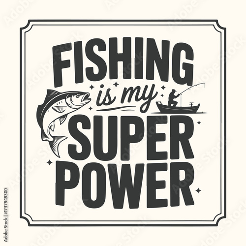 Vector art of fishing is my superpower, a graphic design featuring a fish, a boat with a fisherman, and bold text
