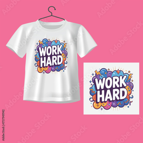 Vibrant Work Hard graphic t-shirt design on a white shirt perfect for motivation