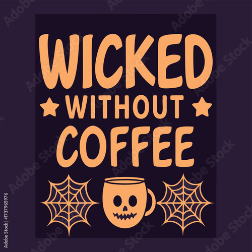 Vector art of wicked without coffee halloween text design with coffee cup and spider webs