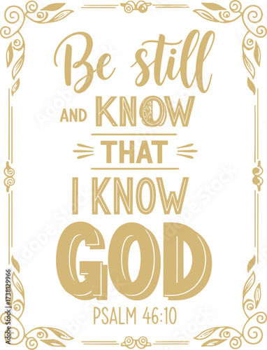 Inspirational quote "Be still and know that I know God" in elegant golden lettering with decorative border.