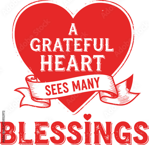 A grateful heart sees many blessings, expressed with heartwarming typography and a bold red heart motif.