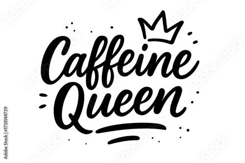 Caffeine Queen lettering quote. Hand drawn calligraphy for coffee lovers. Funny typography print for apparel. Modern brush script vector illustration with crown design.