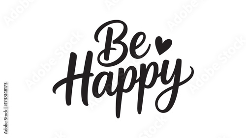 Be Happy lettering design motivational quote with heart vector typography illustration for posters and prints Isolated on White Background